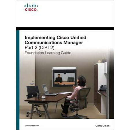 Implementing Cisco Unified Communications Manager: (Cipt2) Foundation Learning Guide (Foundation Learning Guides) [Hardcover - Used]