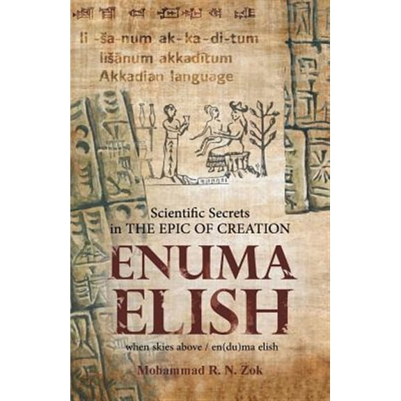 Pre-Owned Scientific Secrets in the Epic of Creation Enuma Elish