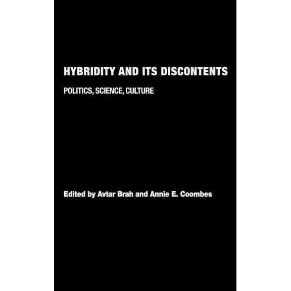 Hybridity and its Discontents: Politics, Science, Culture, (Hardcover)