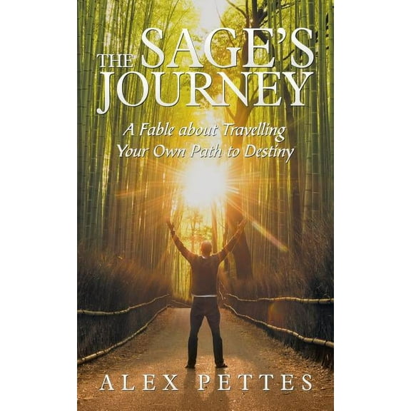 The Sage'S Journey: A Fable About Travelling Your Own Path to Destiny, (Paperback)