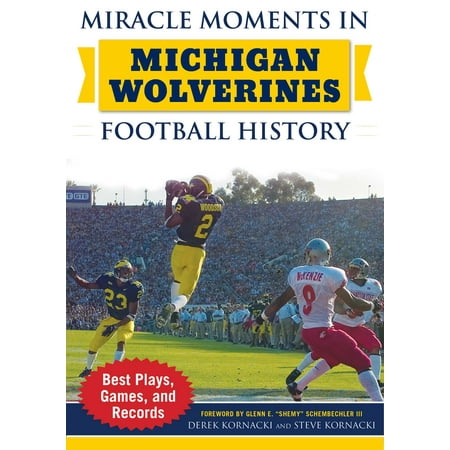 Miracle Moments in Michigan Wolverines Football History : Best Plays, Games, and (Best Football Manager Game Ever)