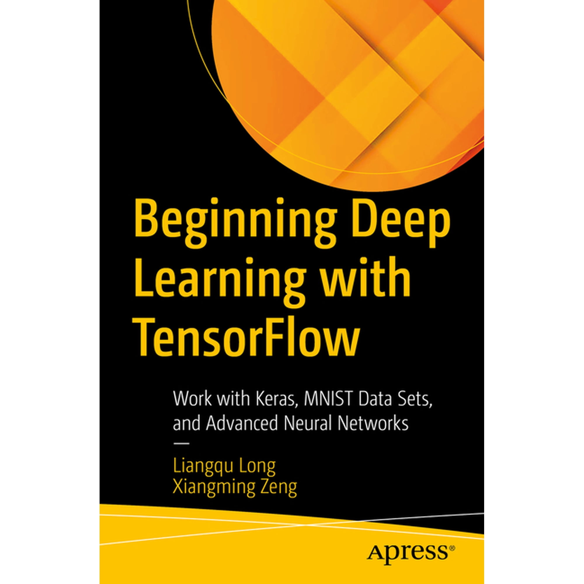 Beginning Deep Learning with Tensorflow: Work with Keras Mnist Data Sets and Advanced Neural Networks (Paperback)