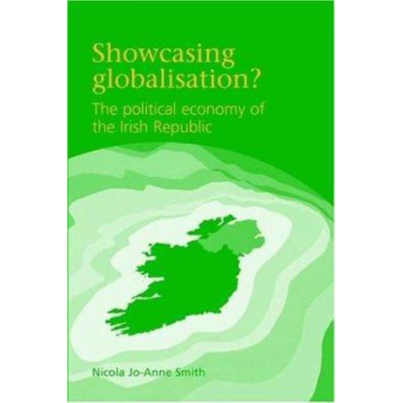 Pre-Owned Showcasing Globalisation?: The Political Economy of the Irish Republic (Paperback) 0719069939 9780719069932