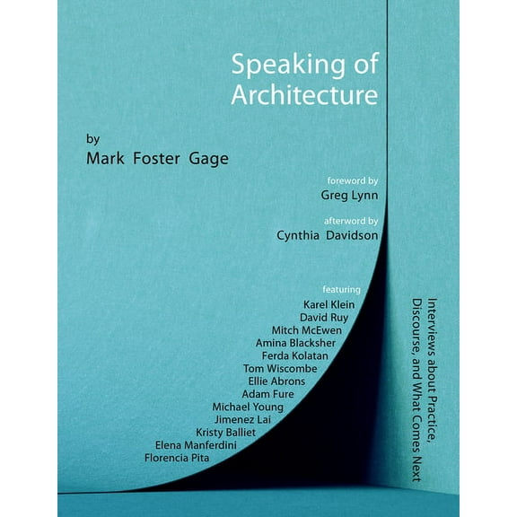 Speaking of Architecture: Interviews about What Comes Next, with Mark Foster Gage (Paperback)