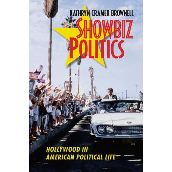 Showbiz Politics: Hollywood in American Political Life, (Paperback)