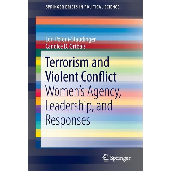 Springerbriefs in Political Science Terrorism and Violent Conflict: Women's Agency, Leadership, and Responses, Book 8, (Paperback)