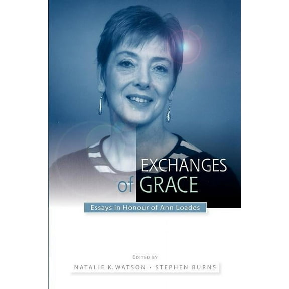 Exchanges of Grace: Essays in Honour of Ann Loades, (Paperback)