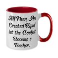 thumbnail image 2 of All Men Are Created Equal but the Coolest Become a. Two Tone 11oz Mug, Teacher Cup, Nice Gifts For Teacher from Team Leader, Gag gifts for teachers, Funny teacher appreciation gifts, Funny thank you, 2 of 2