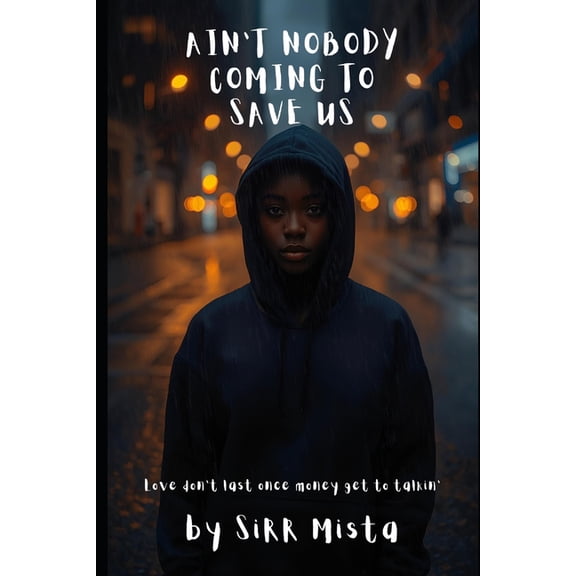 Ain't Nobody Coming to Save Us, (Paperback)