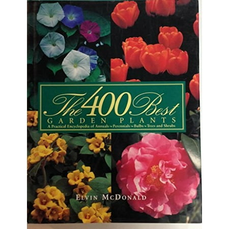 

The 400 Best Garden Plants: A Practical: Encyclodpedia of Annuals Perennials Bulbs Trees and Shrubs Pre-Owned Hardcover 0679439439 9780679439431 Elvin McDonald