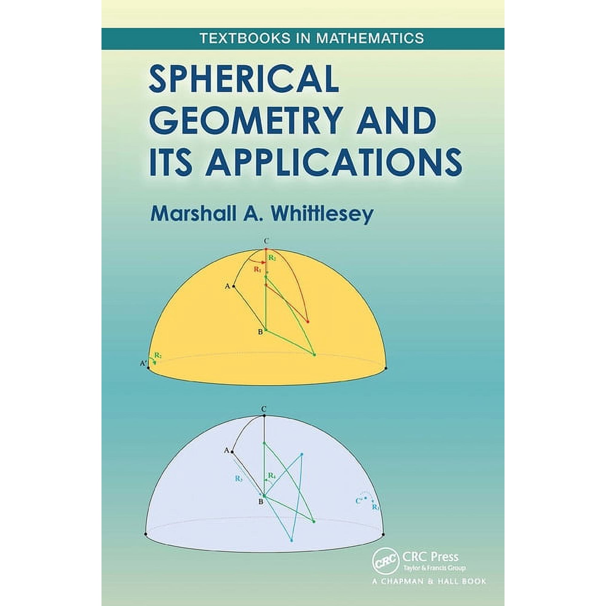 Textbooks in Mathematics Spherical Geometry and Its Applications, (Paperback)