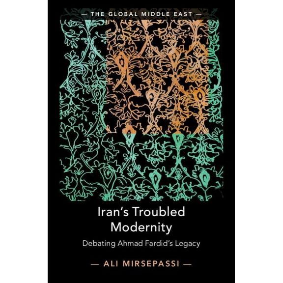 Global Middle East Iran's Troubled Modernity, Book 5, (Hardcover)