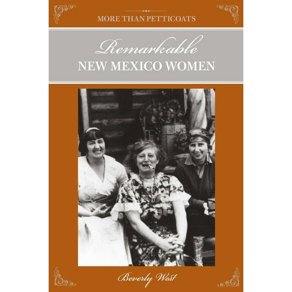 More Than Petticoats More Than Petticoats: Remarkable New Mexico Women, (Paperback)