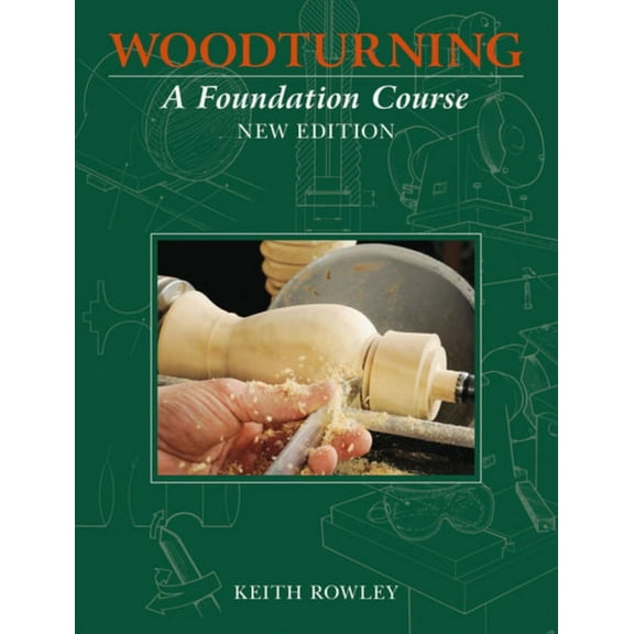 Woodturning: A Foundation Course (Paperback)