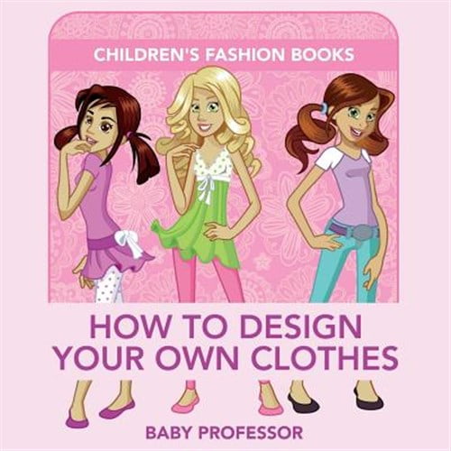 Pre-Owned How to Design Your Own Clothes Children's Fashion Books