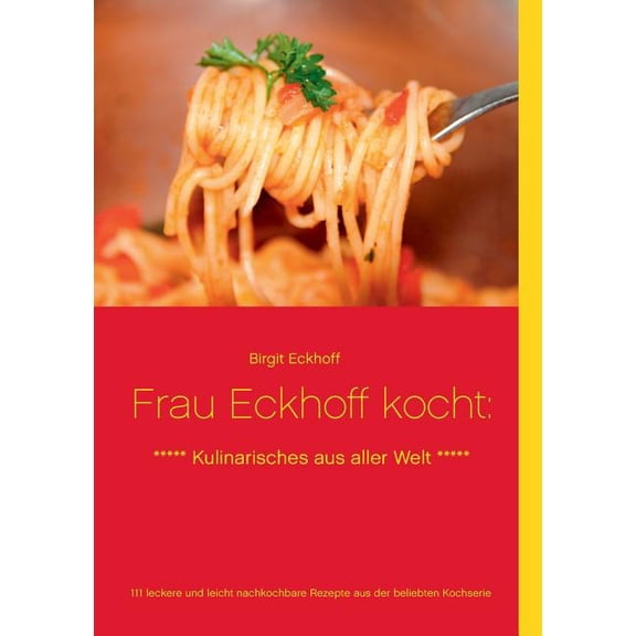 Frau Eckhoff kocht: Kulinarisches aus aller Welt, (Paperback)