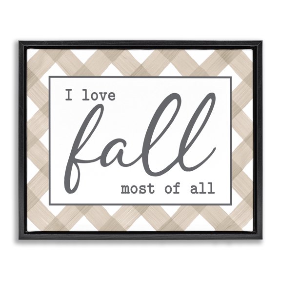 Stupell Industries Cottage Love Fall Most Of All Autumn Calligraphy Plaid Sign Black Floating Frame Canvas Art, 21 x 17, by Lettered and Lined