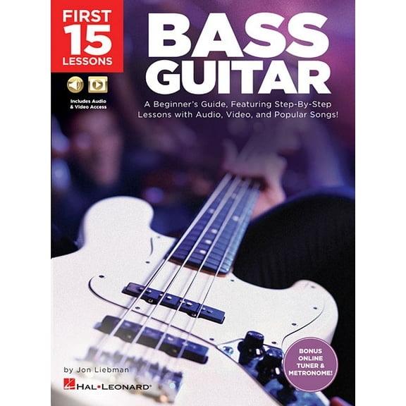 First 15 Lessons - Bass Guitar a Beginner's Guide, Featuring Step-By-Step Lessons with Audio, Video, and Popular Songs! , (Paperback)