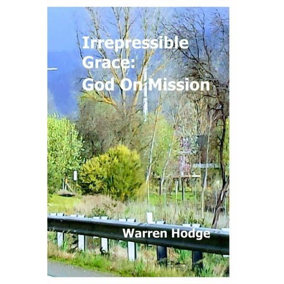 Irrepressible Grace: God on Mission (Paperback)