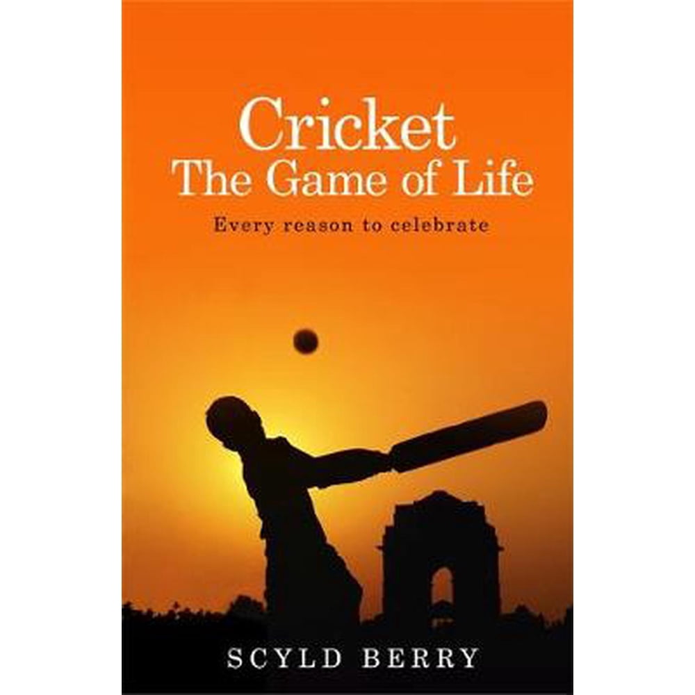 Cricket The Game of Life Every reason to celebrate (Paperback