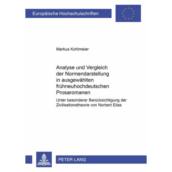 Europäische Hochschulschriften / European University Studies / Publications Universitaires Européenn: Analyse und Vergleich der Normendarstellung in ausgewaehlten fruehneuhochdeutschen Prosaromanen: U