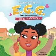 The Adventures of E.G.G. (Emma Grace Godwins): The Adventures of E.G.G. (Emma Grace Godwins) (Paperback)