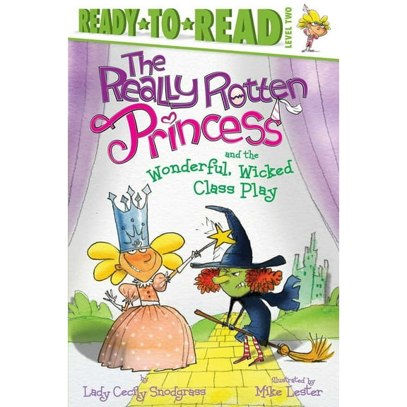 Really Rotten Princess The Really Rotten Princess and the Wonderful, Wicked Class Play, (Hardcover)