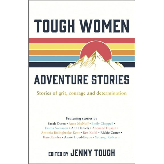 Tough Women Adventure Stories: Stories of Grit, Courage and Determination, (Paperback)