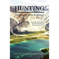 Hunting: You've Got to Be Kidding!, (Paperback)