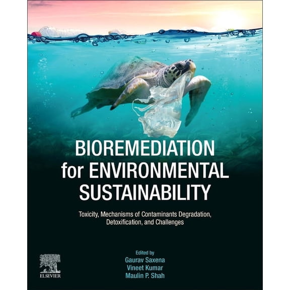 Bioremediation for Environmental Sustainability: Toxicity, Mechanisms of Contaminants Degradation, Detoxification and Ch, (Paperback)