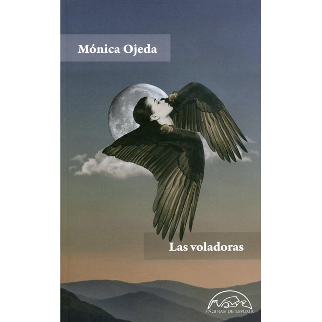 Libro Las Voladoras Tapa Blanda, Autor Monica Ojeda, Editorial Paginas De Espuma