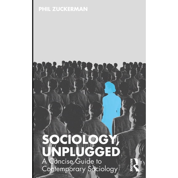 Sociology, Unplugged: A Concise Guide to Contemporary Sociology, (Paperback)