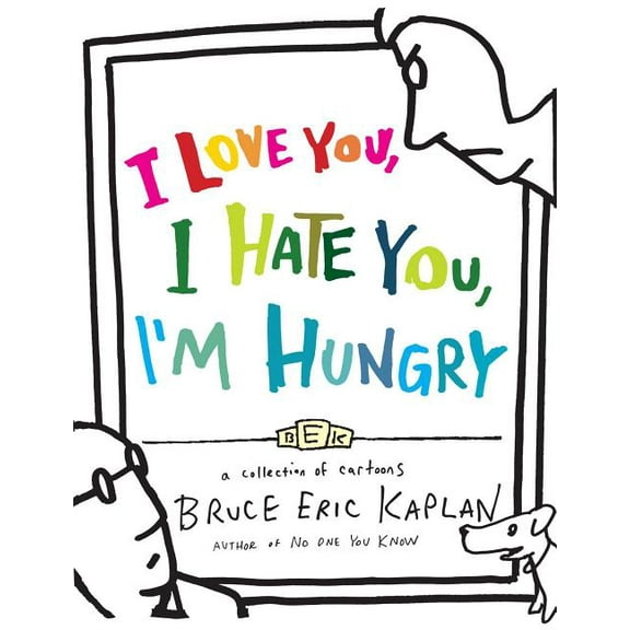 I Love You, I Hate You, I'm Hungry : A Collection of Cartoons (Paperback)