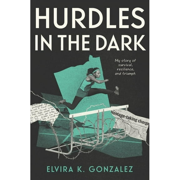 Hurdles in the Dark: My Story of Survival, Resilience, and Triumph, (Hardcover)