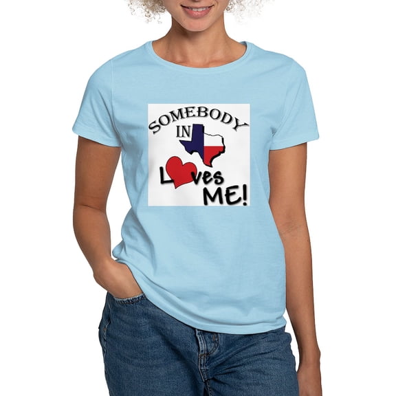 CafePress - Somebody In Texas Loves Me Women's Pink T Shirt - Women's Classic T-Shirt