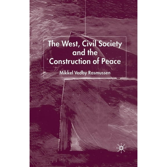 The West, Civil Society and the Construction of Peace, (Paperback)