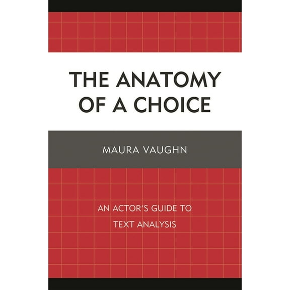 The Anatomy of a Choice: An Actor's Guide to Text Analysis, (Paperback)