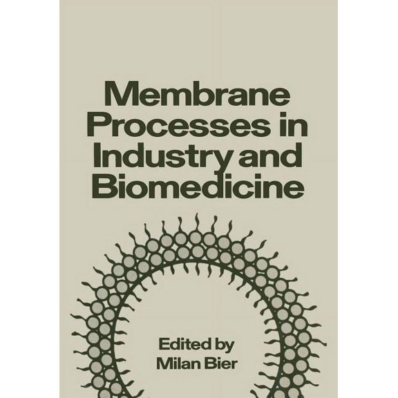 Membrane Processes in Industry and Biomedicine: Proceedings of a Symposium Held at the 160th National Meeting of the Ame, (Paperback)