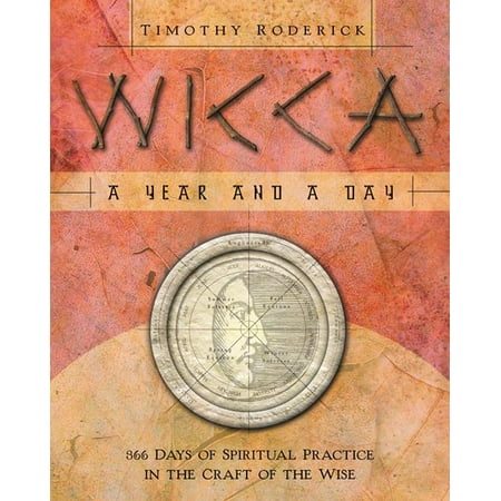 Wicca: A Year and a Day : 366 Days of Spiritual Practice in the Craft of the Wise