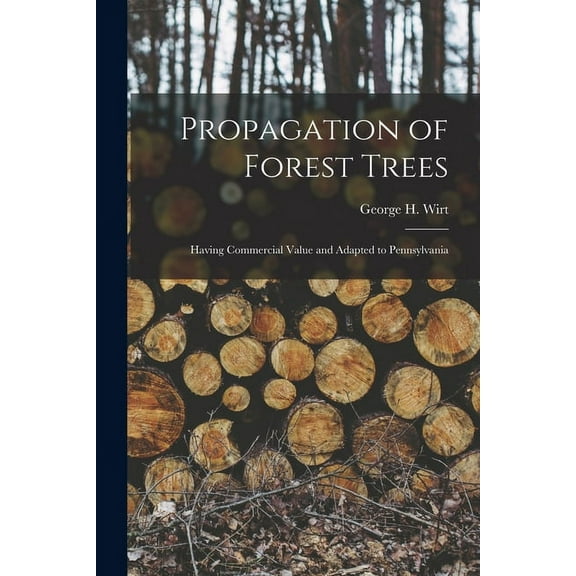 Propagation of Forest Trees [microform]: Having Commercial Value and Adapted to Pennsylvania (Paperback)