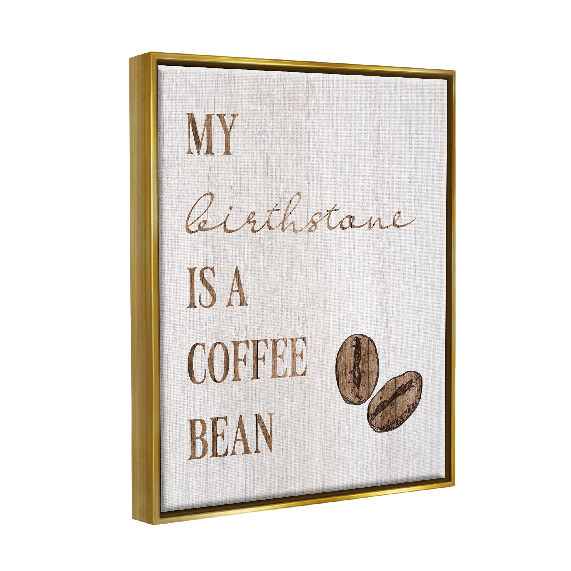 Stupell My Birthstone Is A Coffee Bean Funny Food & Beverage Painting Gold Floater Framed Art Print Wall Art