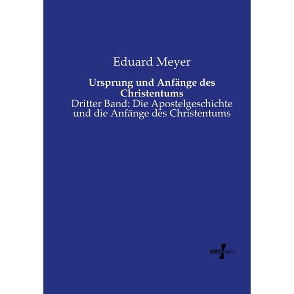 Ursprung und AnfÃ¤nge des Christentums: Dritter Band: Die Apostelgeschichte und die AnfÃ¤nge des Christentums, (Paperback)