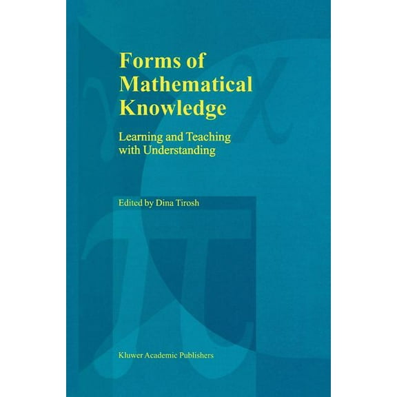 Forms of Mathematical Knowledge: Learning and Teaching with Understanding, (Paperback)