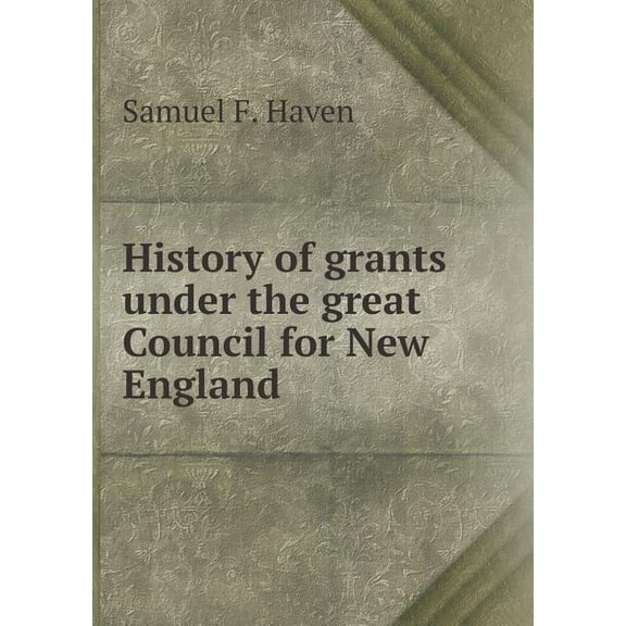 History of grants under the great Council for New England (Paperback)