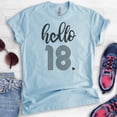 thumbnail image 2 of Hello 18 Shirt, Unisex Women's Men's Shirt, 18th Birthday Shirt, Eighteenth Birthday Shirt, B-day Shirt, Heather Light Blue, Large, 2 of 6