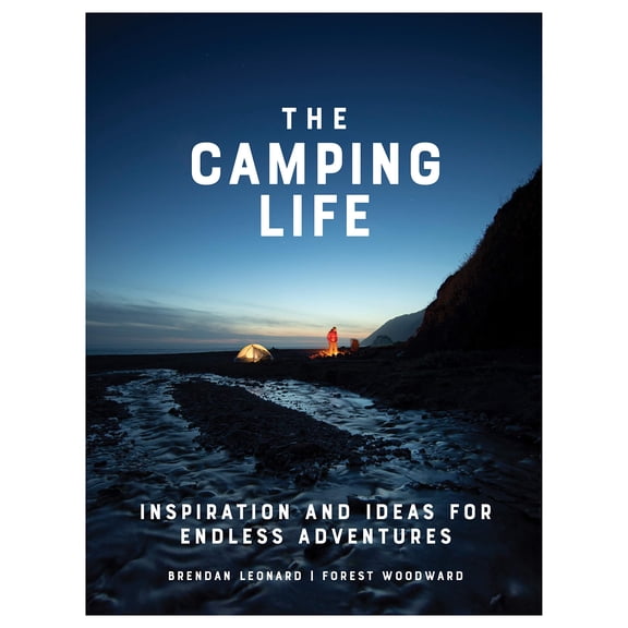 Pre-Owned The Camping Life: Inspiration and Ideas for Endless Adventures, 9781579658434, 1579658431, Hardcover,