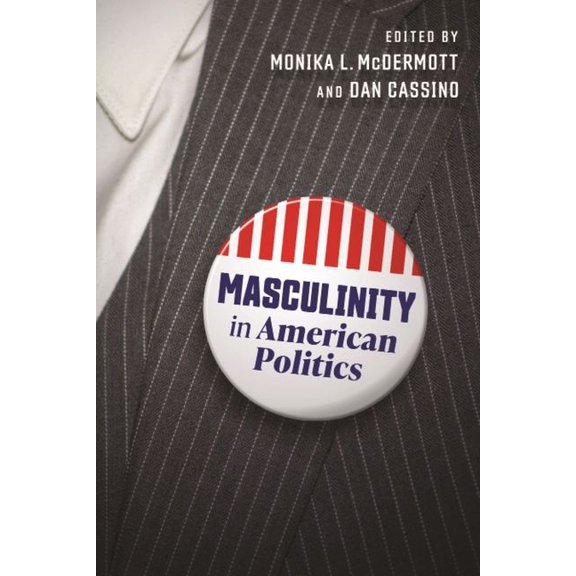 Masculinity in American Politics, (Hardcover)