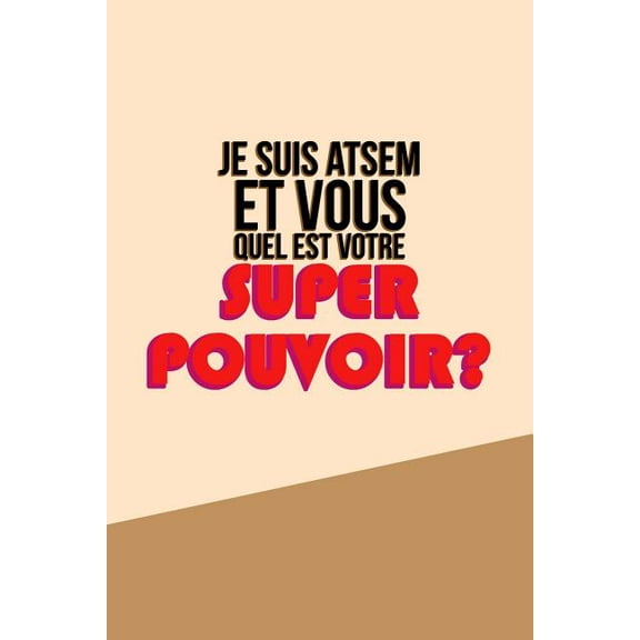 Je Suis Atsem: Un carnet de notes pour une atsem - 110 pages, ligné - 15.24x22.86 cm - (Paperback)