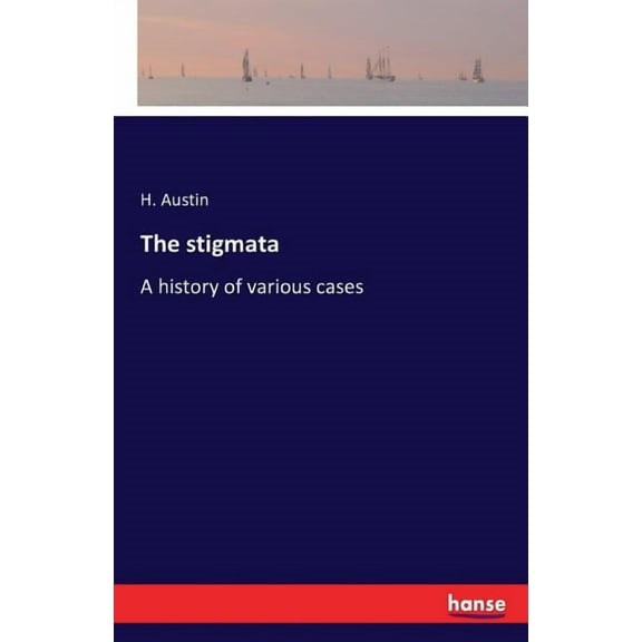 The stigmata: A history of various cases, (Paperback)