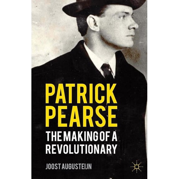 Patrick Pearse: The Making of a Revolutionary, (Paperback)